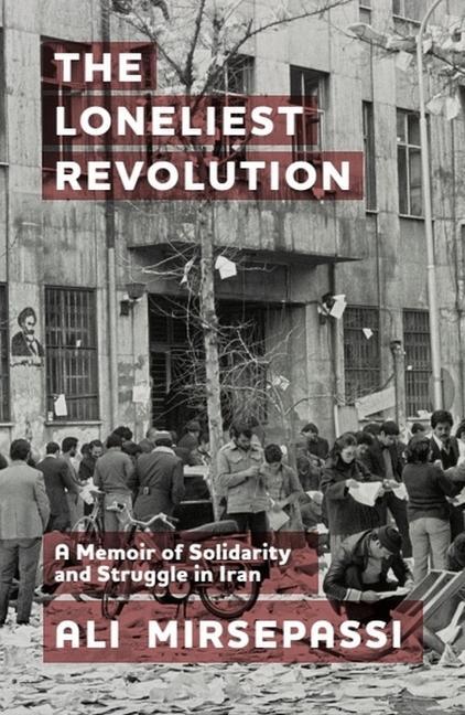 Cover: 9781399511421 | The Loneliest Revolution | A Memoir of Solidarity and Struggle in Iran