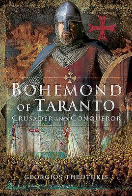 Cover: 9781526744289 | Bohemond of Taranto: Crusader and Conqueror | Georgios Theotokis