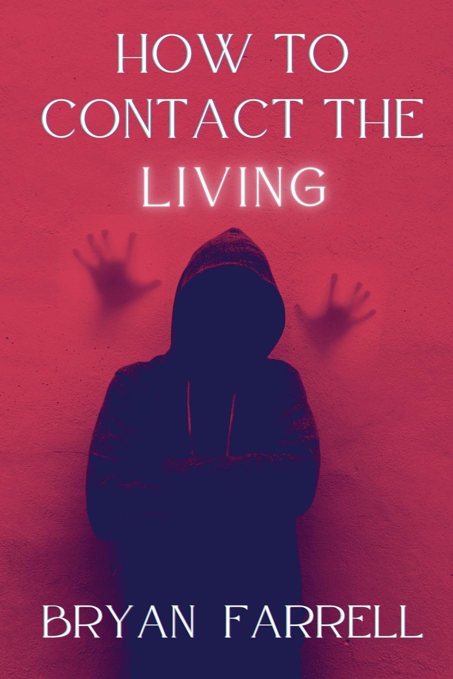 Cover: 9781068722219 | How To Contact The Living | Bryan Farrell | Taschenbuch | Paperback