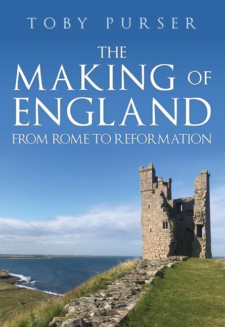 Cover: 9781398105065 | The Making of England | From Rome to Reformation | Toby Purser | Buch