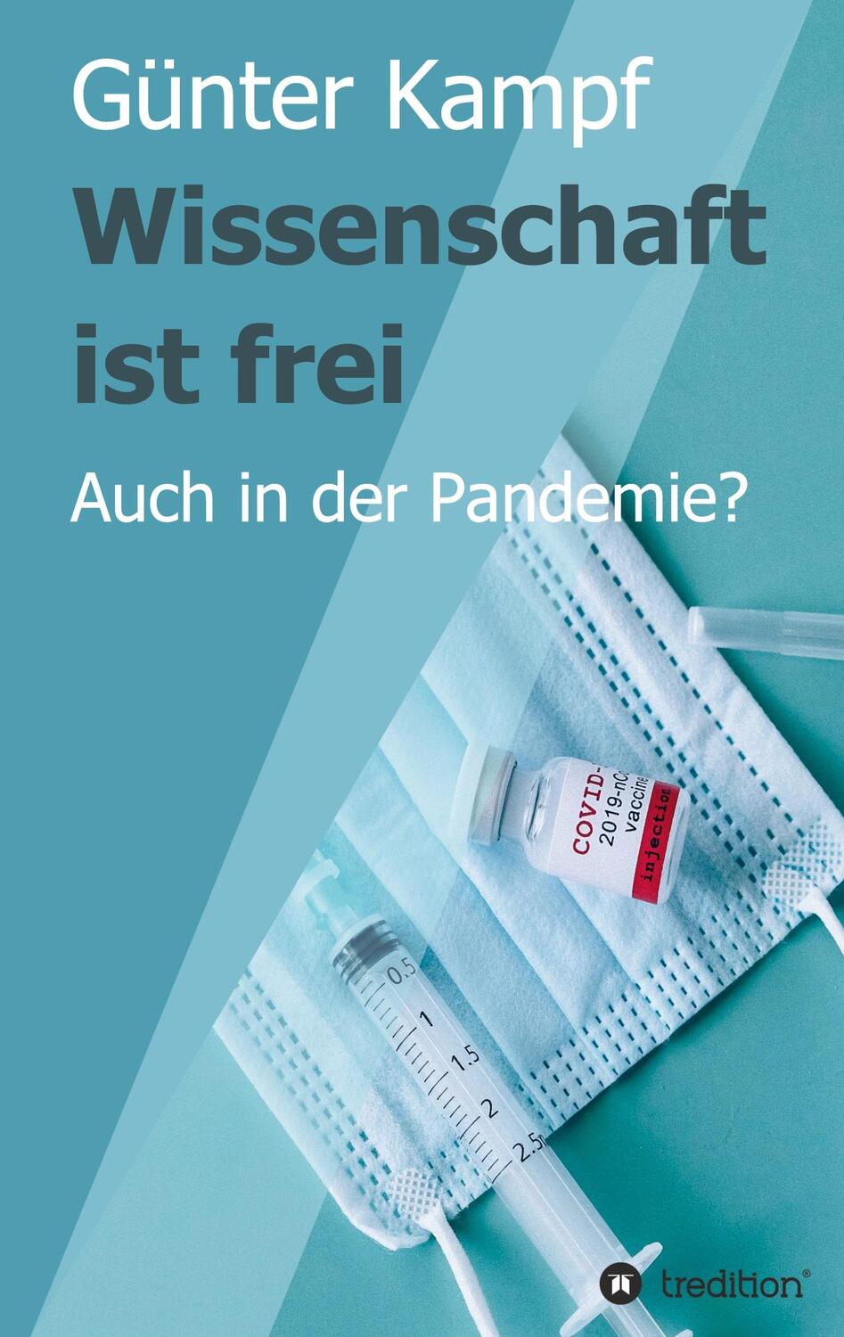 Cover: 9783347363397 | Wissenschaft ist frei | Auch in der Pandemie? | Günter Kampf | Buch