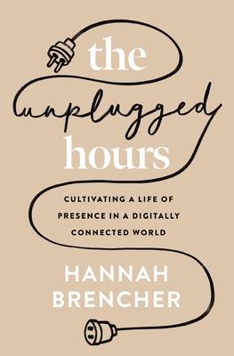 Cover: 9780310367703 | The Unplugged Hours | Hannah Brencher | Taschenbuch | Englisch | 2024