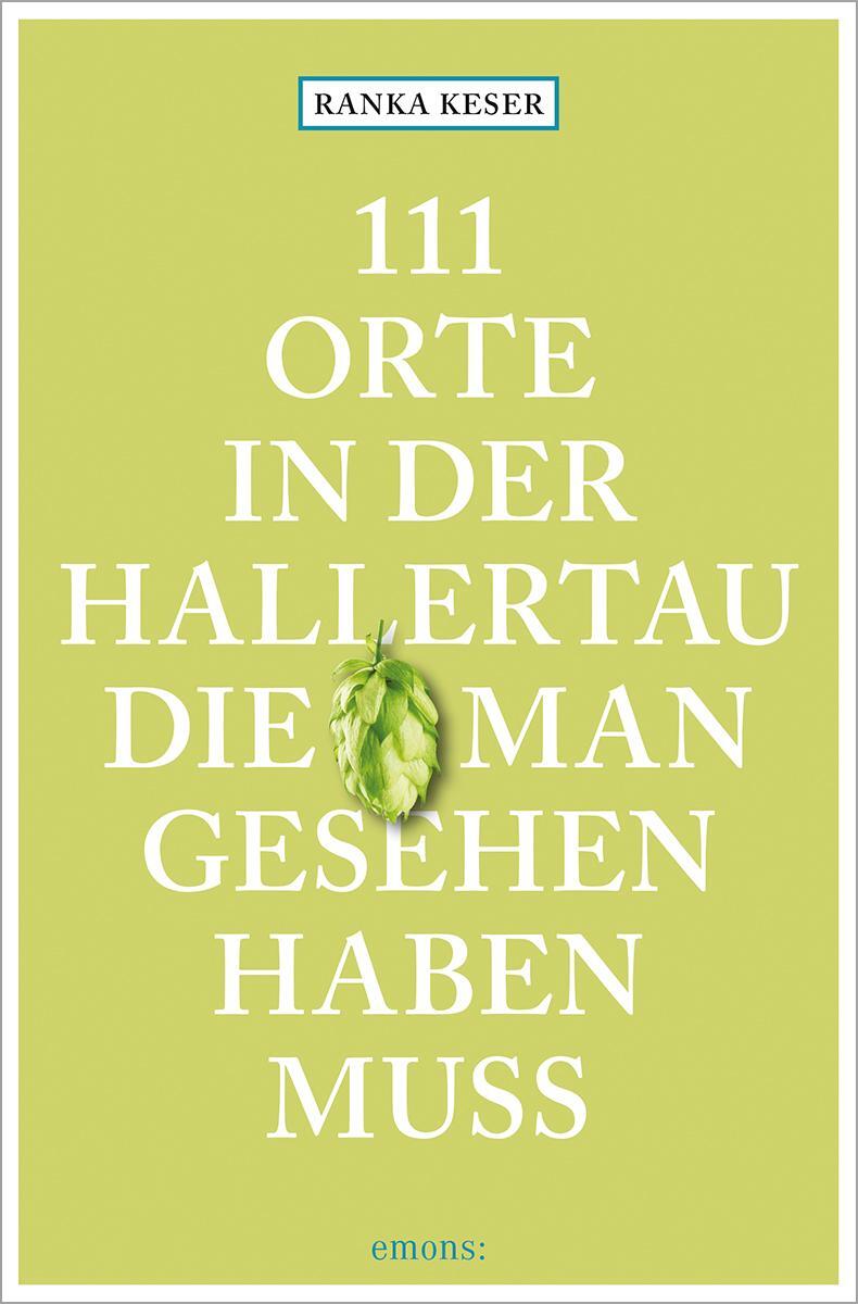 Cover: 9783740813796 | 111 Orte in der Hallertau, die man gesehen haben muss | Reiseführer