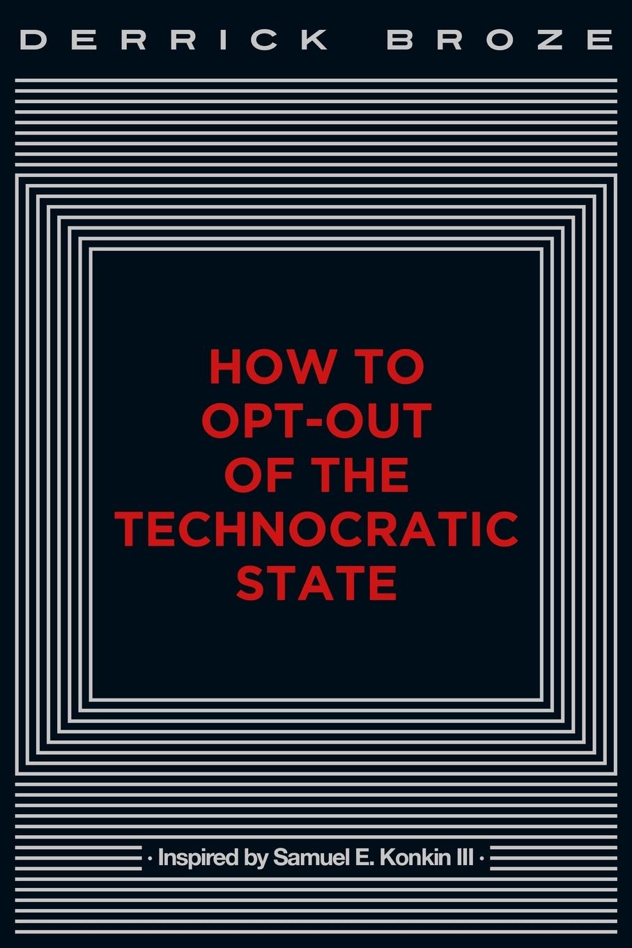 Cover: 9781087860503 | How to Opt-Out of the Technocratic State | Derrick Broze | Taschenbuch