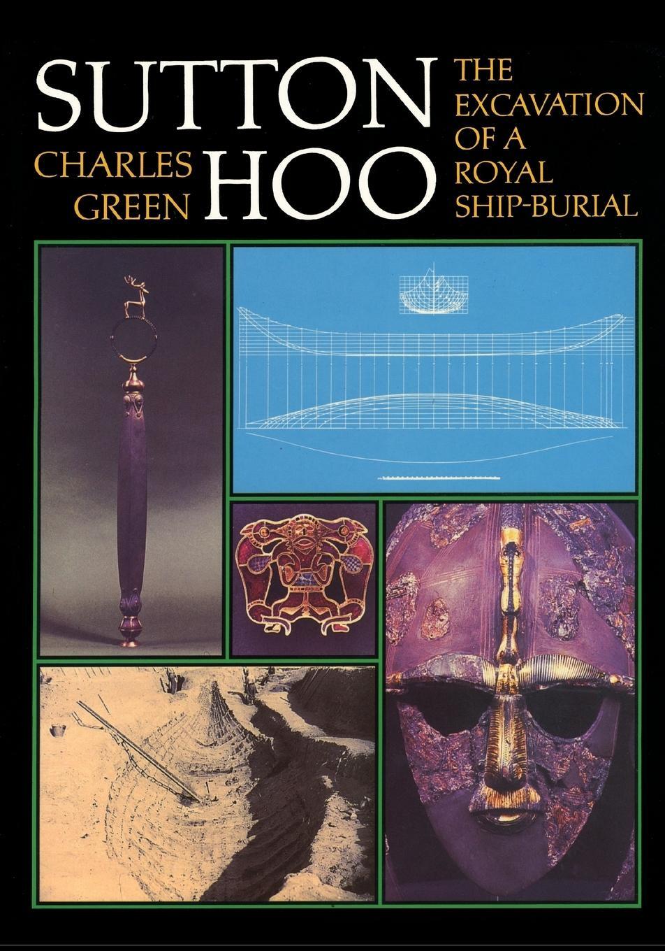 Cover: 9781574093537 | Sutton Hoo | The Excavation of a Royal Ship-Burial | Charles Green