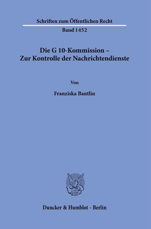 Cover: 9783428182541 | Die G 10-Kommission - Zur Kontrolle der Nachrichtendienste. | Bantlin