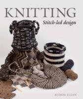 Cover: 9781785000294 | Knitting | Stitch-Led Design | Alison Ellen | Buch | Englisch | 2015