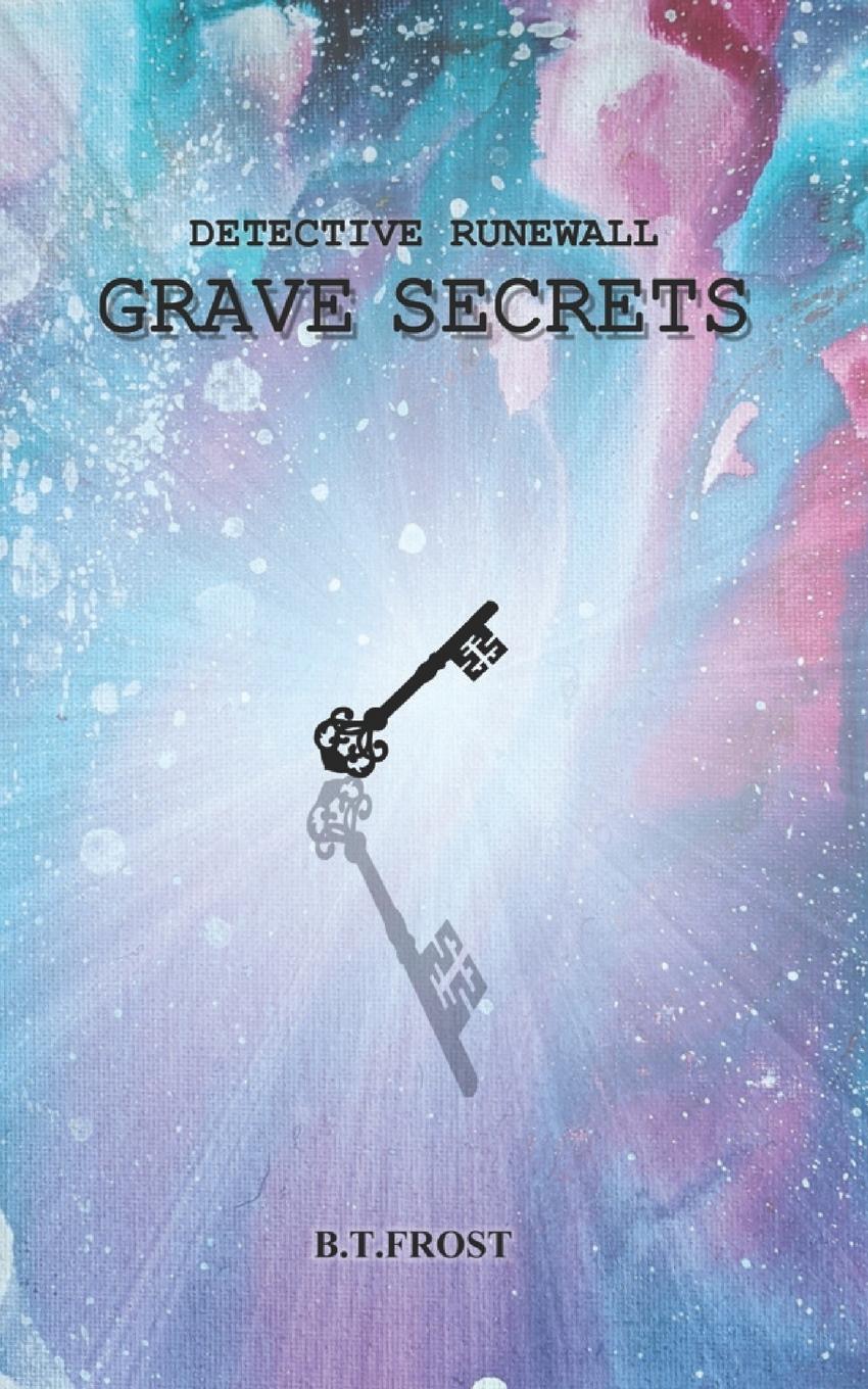 Cover: 9781777687038 | Detective Runewall | Grave Secrets | B T Frost | Taschenbuch | 2021