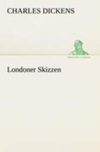 Cover: 9783842418172 | Londoner Skizzen | Charles Dickens | Taschenbuch | Paperback | 248 S.