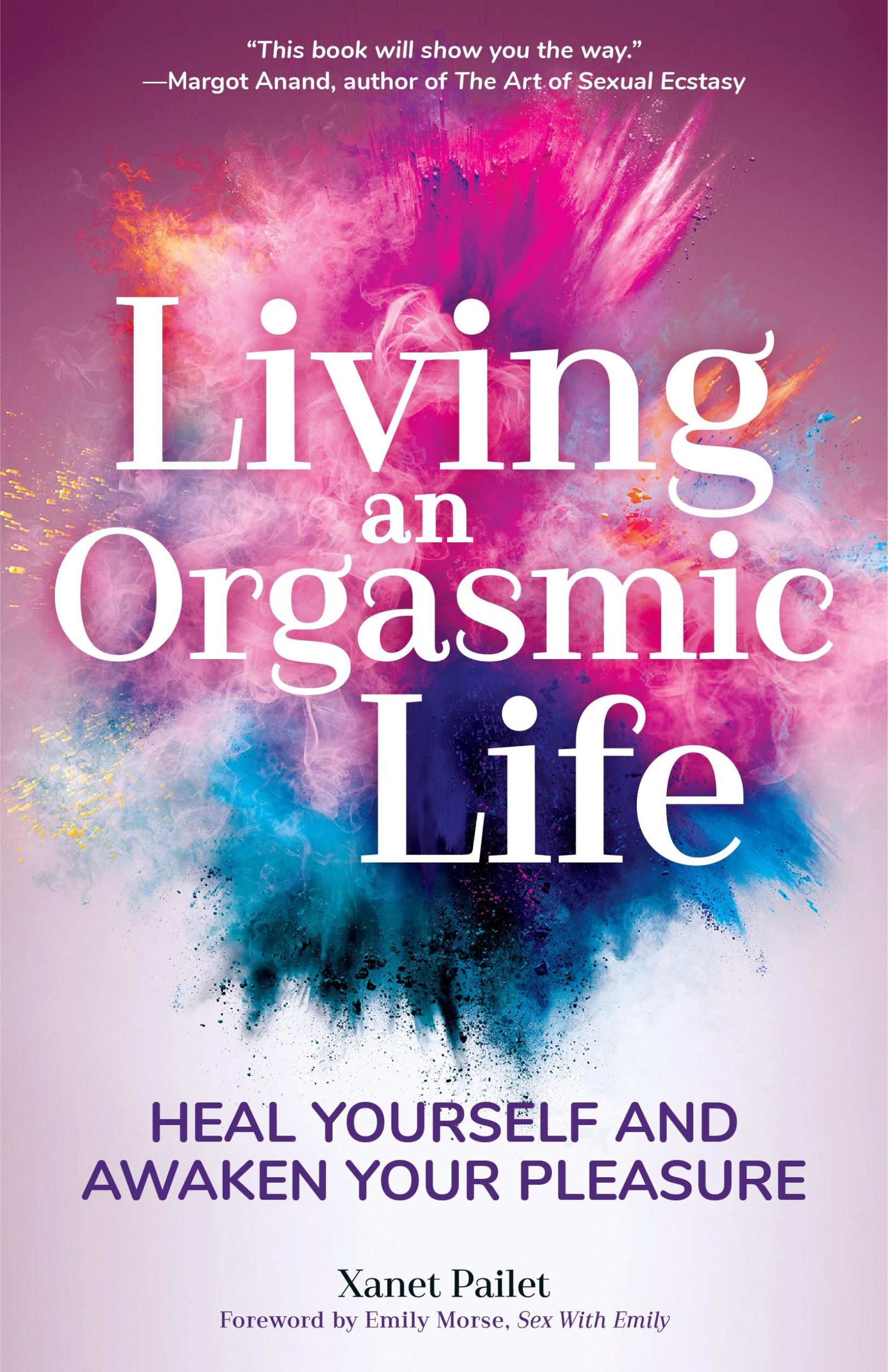 Bild: 9781633538269 | Living An Orgasmic Life | Xanet Pailet | Taschenbuch | Englisch | 2018