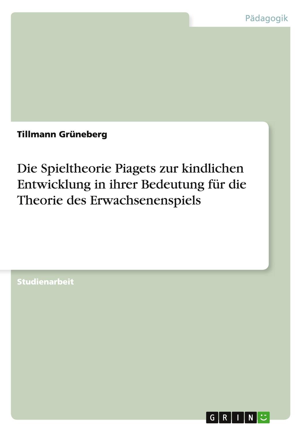 Cover: 9783656861836 | Die Spieltheorie Piagets zur kindlichen Entwicklung in ihrer...