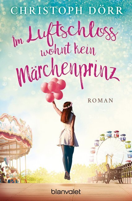 Cover: 9783764506070 | Im Luftschloss wohnt kein Märchenprinz | Roman. Originalausgabe | Dörr