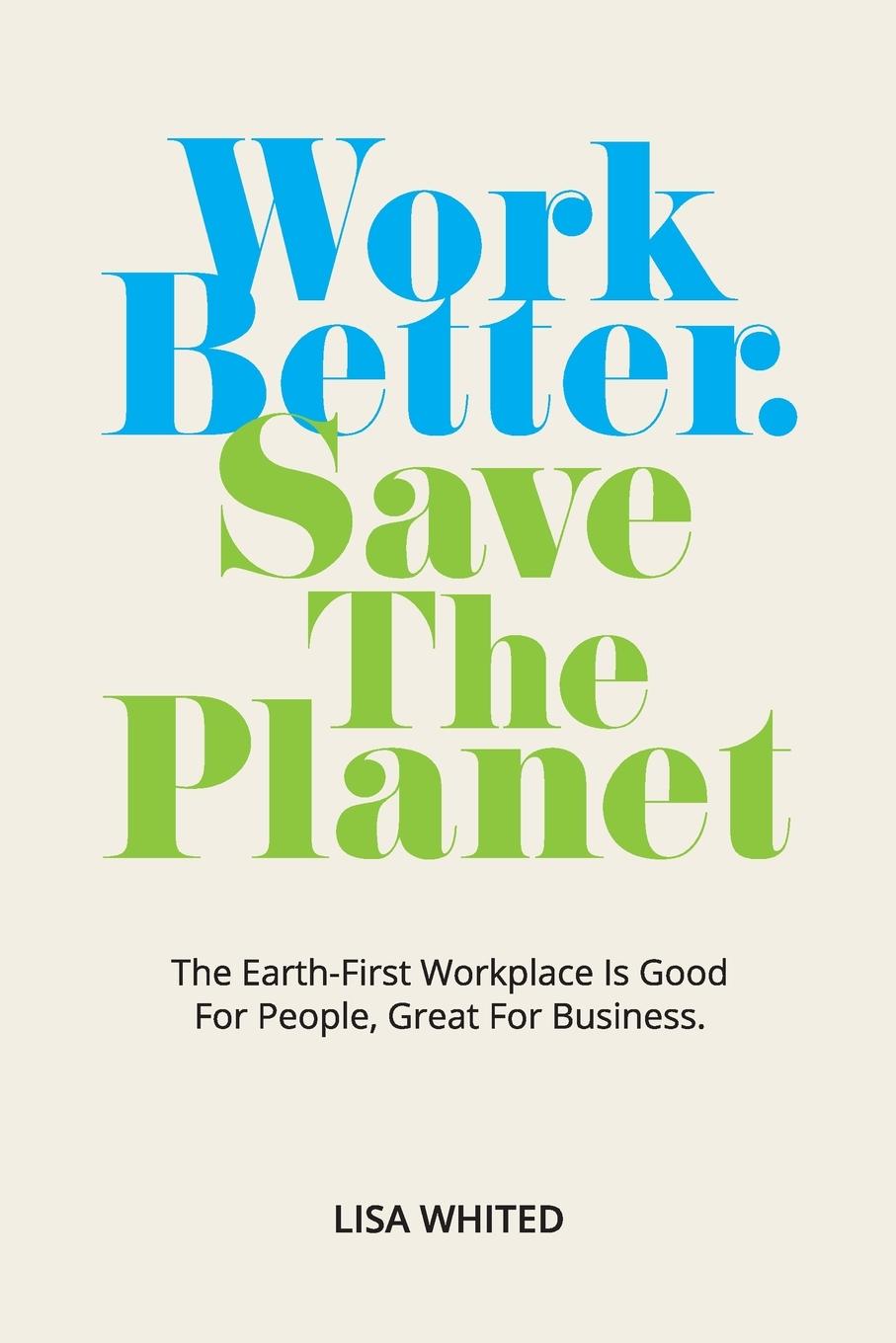 Cover: 9780578375885 | Work Better. Save The Planet | Lisa Whited | Taschenbuch | Paperback