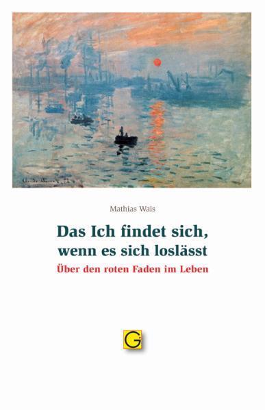 Cover: 9783932161711 | Das ich findet sich, wenn es sich loslässt | Mathias Wais | Buch