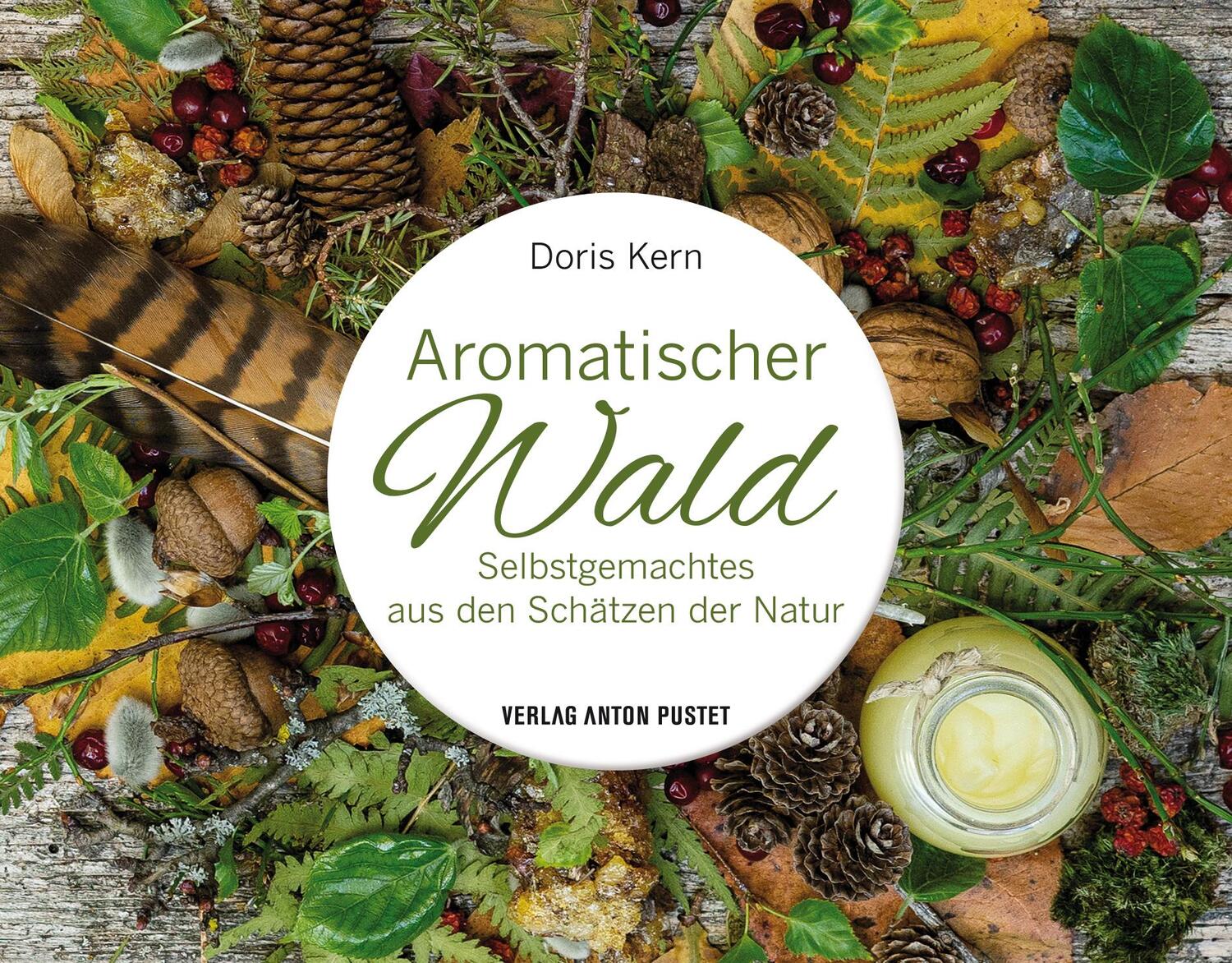 Cover: 9783702509897 | Aromatischer Wald | Selbstgemachtes aus den Schätzen der Natur | Kern