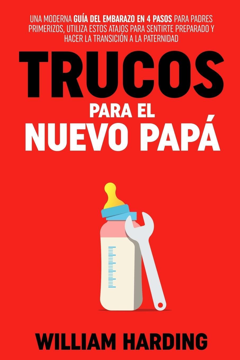 Cover: 9781738425907 | TRUCOS PARA EL NUEVO PAPÁ | William Harding | Taschenbuch | Paperback