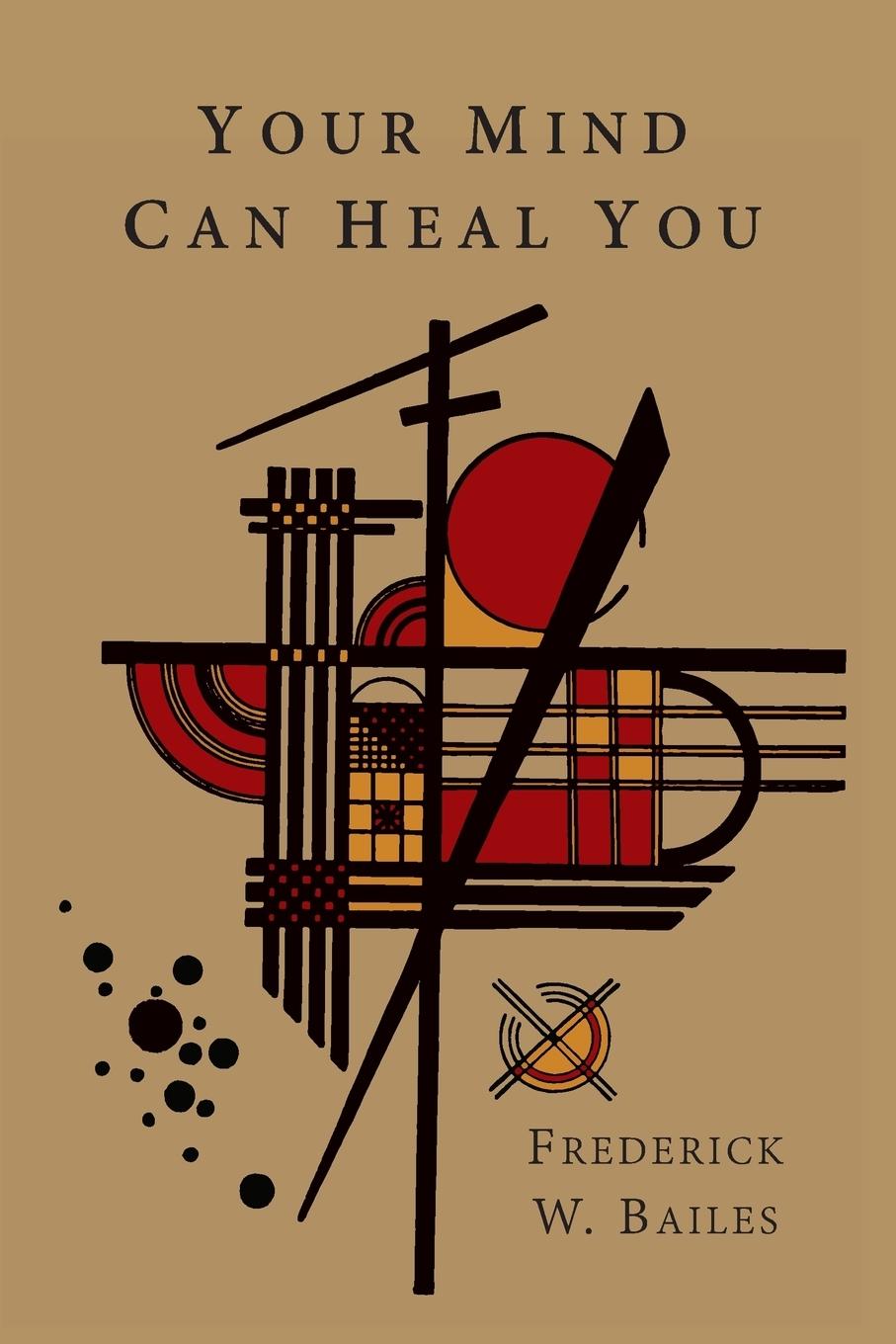 Cover: 9781614275527 | Your Mind Can Heal You | Frederick W. Bailes | Taschenbuch | Englisch