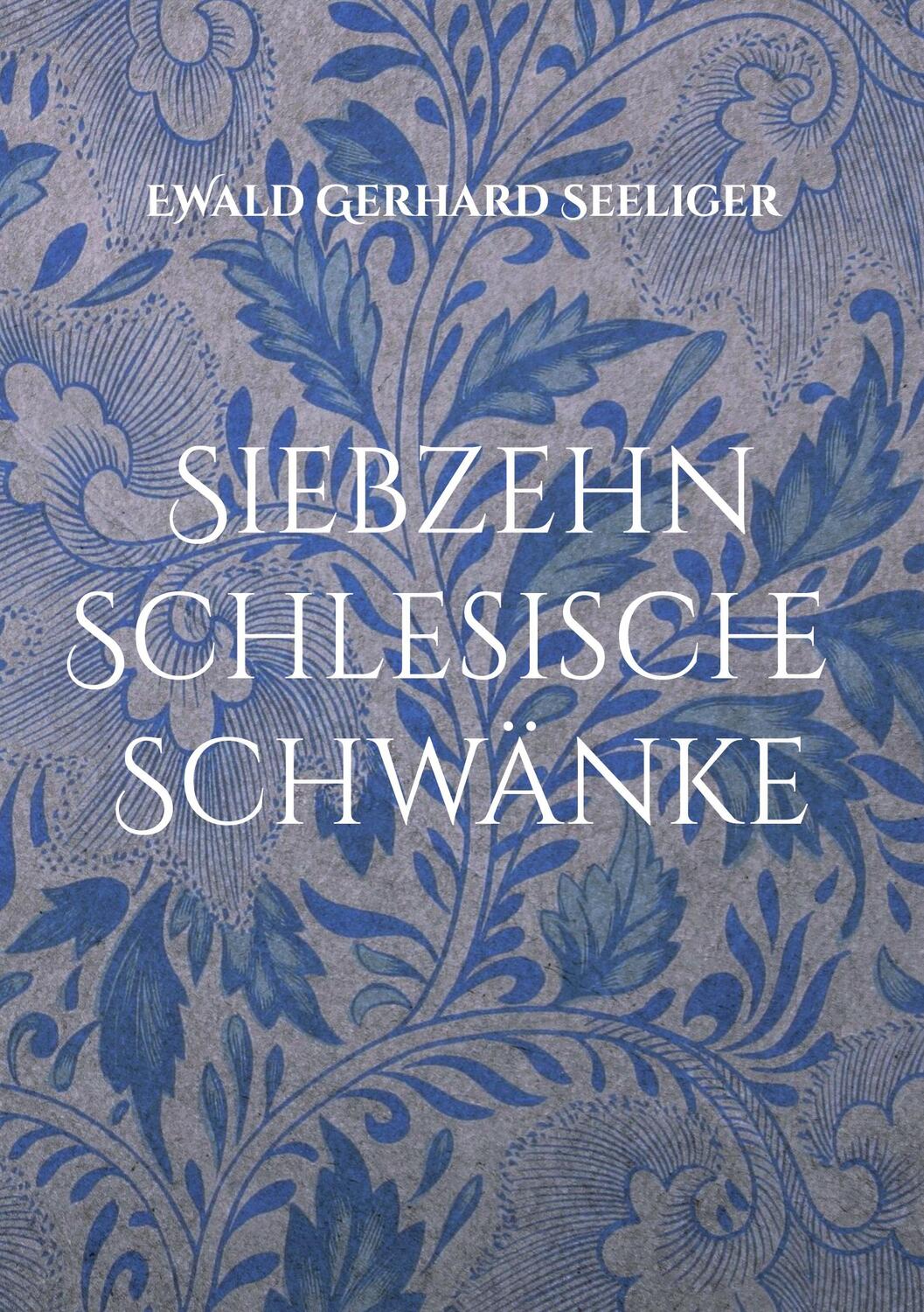 Cover: 9783758371523 | Siebzehn schlesische Schwänke | Ewald Gerhard Seeliger | Taschenbuch