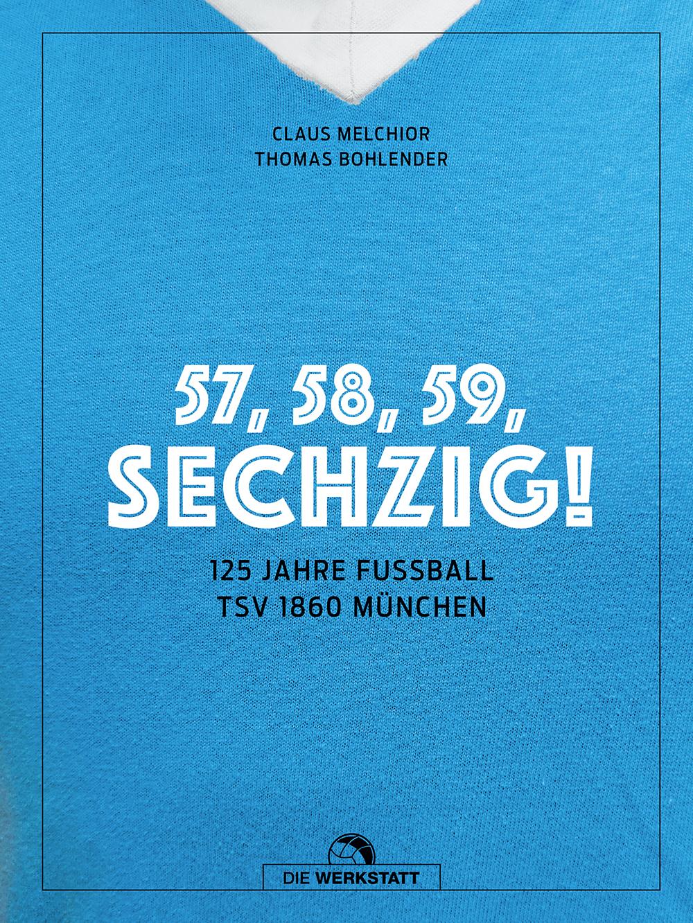 Cover: 9783730706978 | 57, 58, 59, SECHZIG! | 125 Jahre Fußball TSV 1860 München | Buch