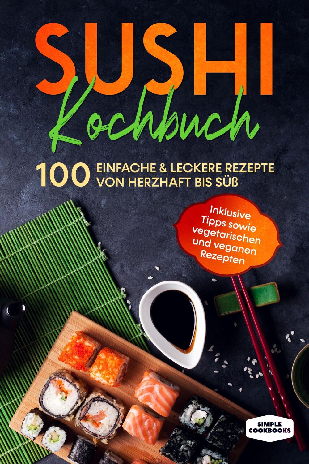 Cover: 9783989101630 | Sushi Kochbuch: 100 einfache &amp; leckere Rezepte von herzhaft bis süß