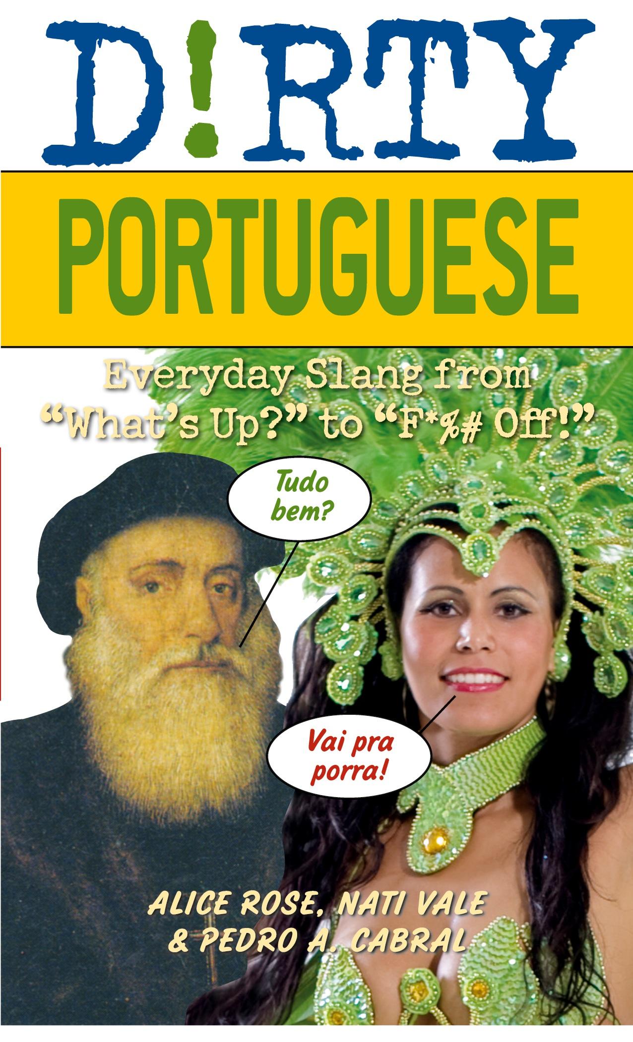 Cover: 9781569758236 | Dirty Portuguese | Everyday Slang from "What's Up?" to "F*%# Off!"