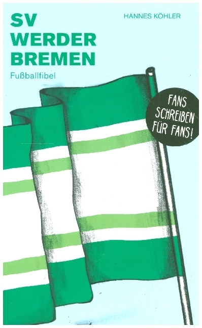 Cover: 9783730816615 | SV Werder Bremen | Fußballfibel | Hannes Köhler | Taschenbuch | 144 S.