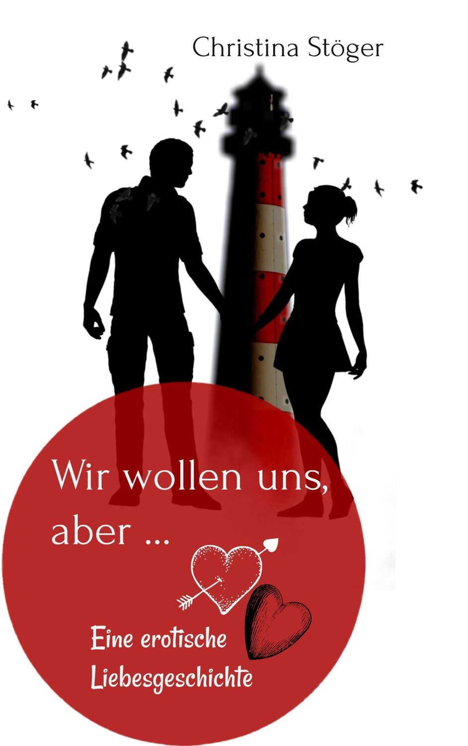 Cover: 9783752862485 | Wir wollen uns, aber ... | Christina Stöger | Taschenbuch | Paperback