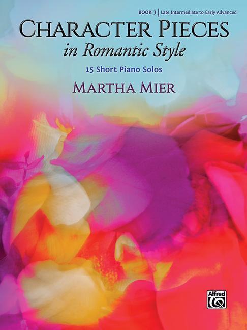 Cover: 9781470643652 | Character Pieces in Romantic Style, Bk 3 | 15 Short Piano Solos | Mier