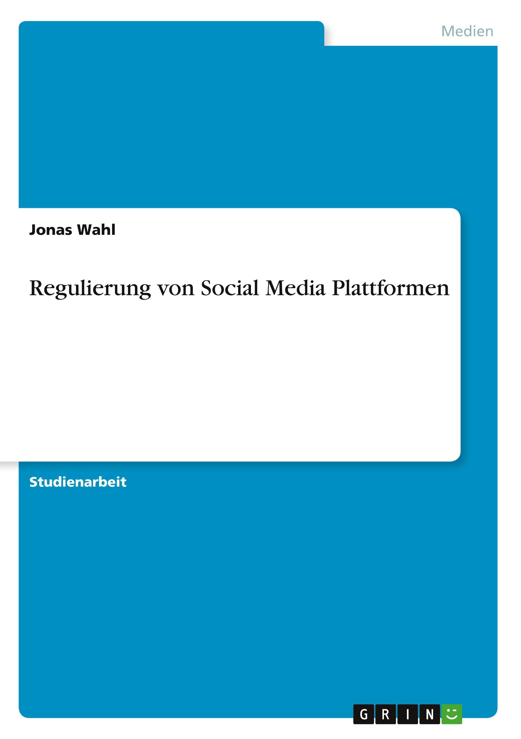 Cover: 9783346557087 | Regulierung von Social Media Plattformen | Jonas Wahl | Taschenbuch