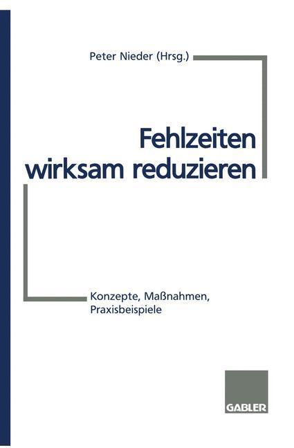 Cover: 9783409189712 | Fehlzeiten wirksam reduzieren | Konzepte, Maßnahmen, Praxisbeispiele