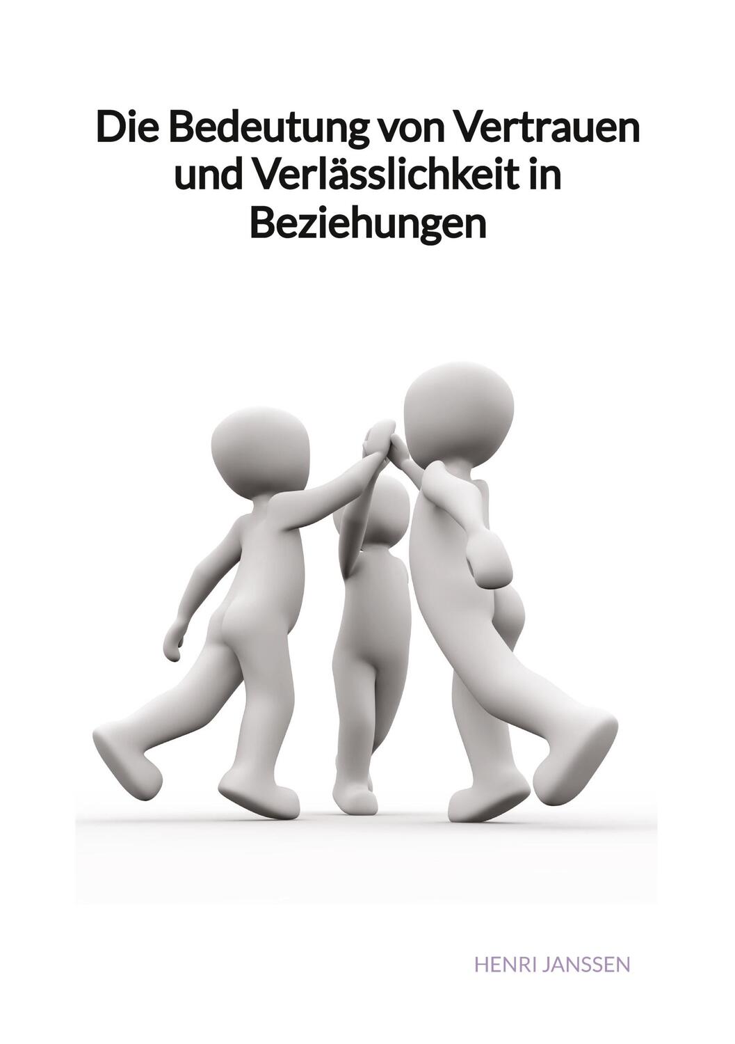 Cover: 9783347992801 | Die Bedeutung von Vertrauen und Verlässlichkeit in Beziehungen | Buch