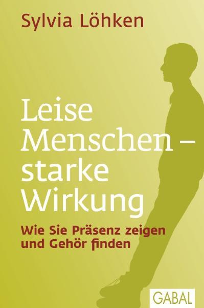 Cover: 9783869363271 | Leise Menschen - starke Wirkung | Sylvia Löhken | Buch | Dein Leben