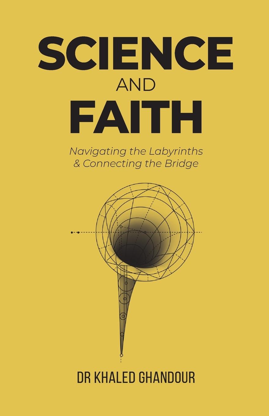 Cover: 9788119223848 | Science &amp; Faith | Navigating the Labyrinths &amp; Connecting the Bridge