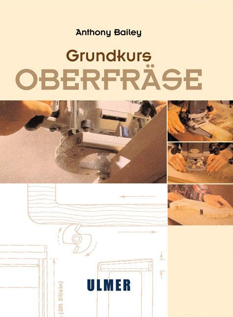 Cover: 9783800143870 | Grundkurs Oberfräse | Anthony Bailey | Buch | 182 S. | Deutsch | 2003