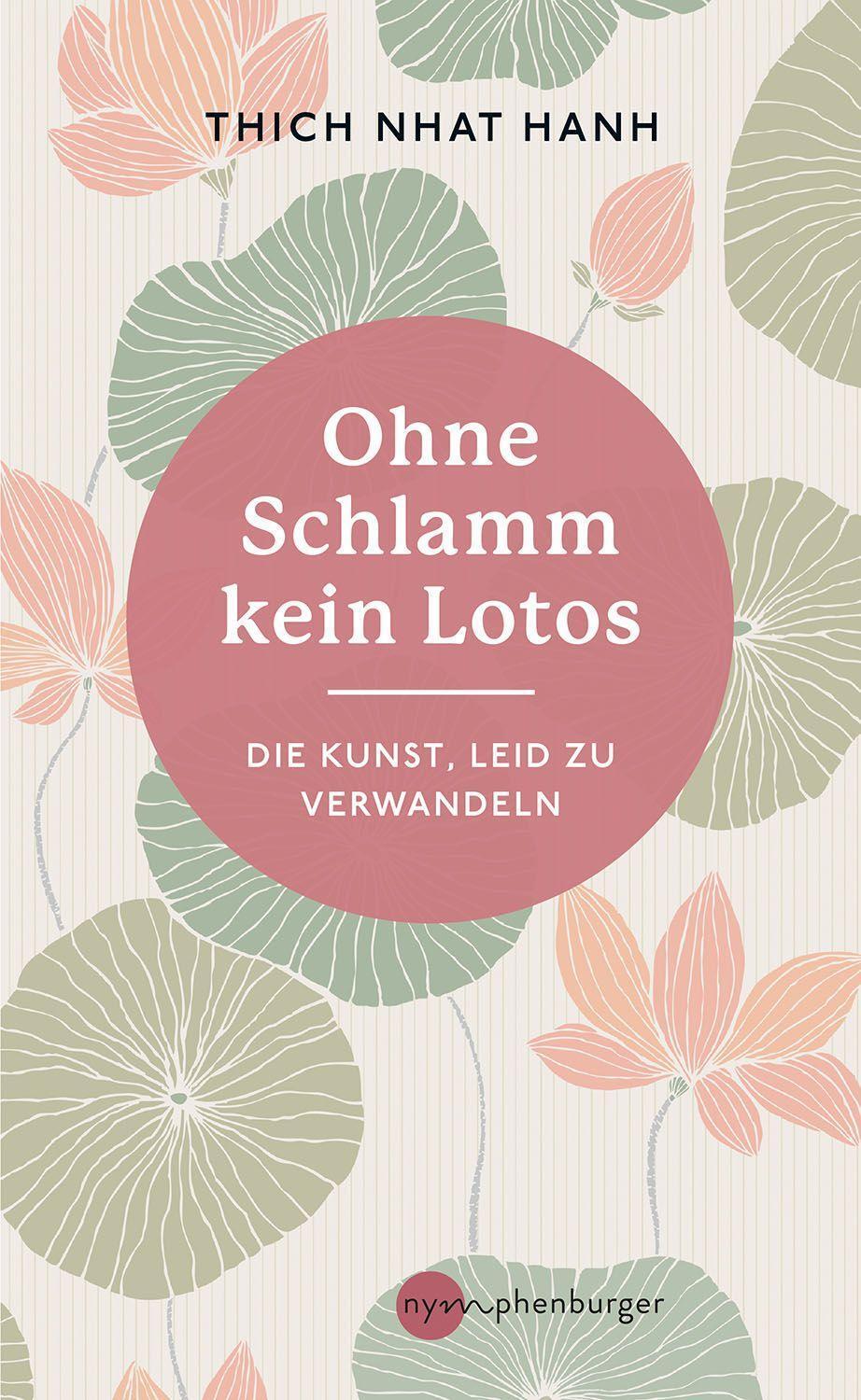 Cover: 9783968600161 | Ohne Schlamm kein Lotos | Die Kunst, Leid zu verwandeln | Hanh | Buch