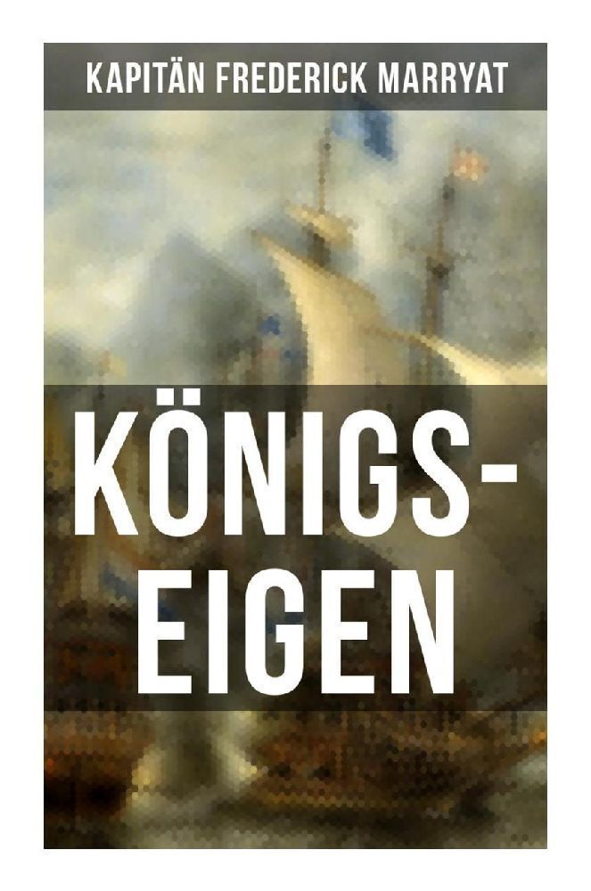 Cover: 9788027252688 | Königs-Eigen | Ein fesselnder Seeroman | Frederick Kapitän Marryat