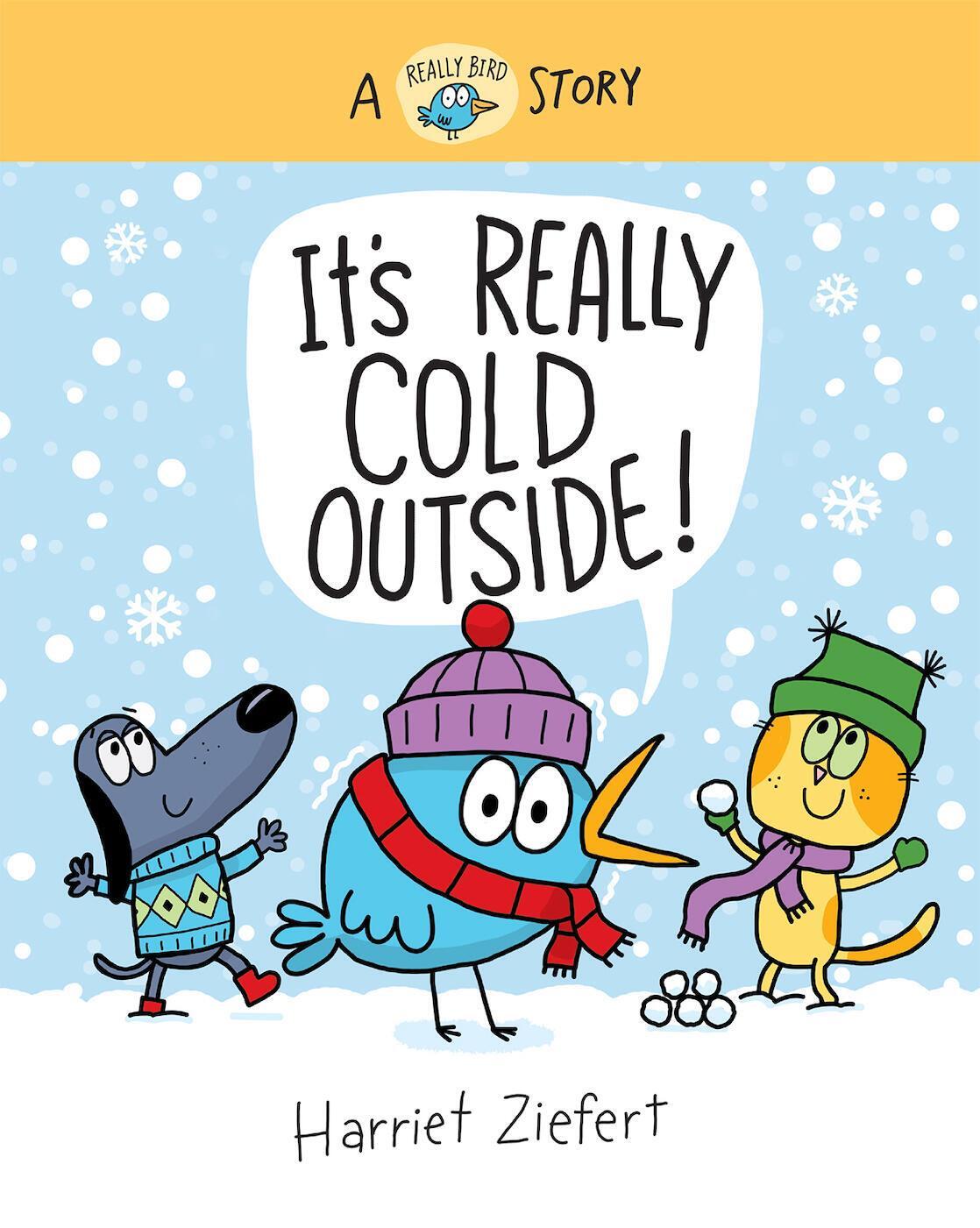 Cover: 9781636550787 | It's Really Cold Outside | A Really Bird Story | Harriet Ziefert