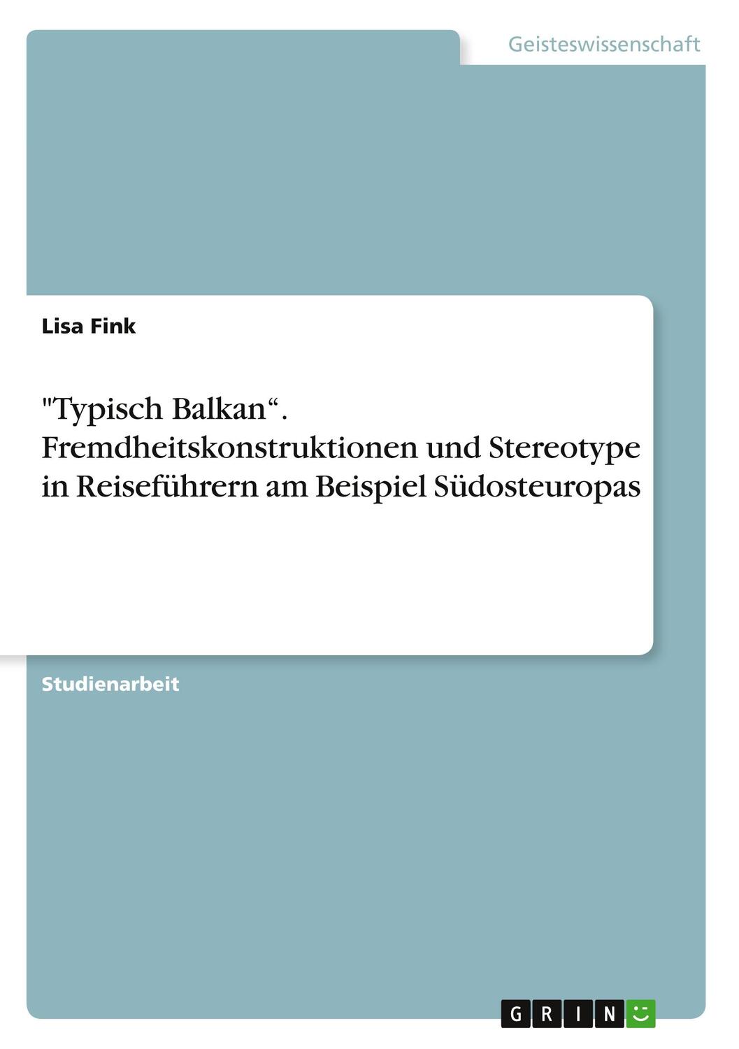 Cover: 9783656164715 | "Typisch Balkan¿. Fremdheitskonstruktionen und Stereotype in...