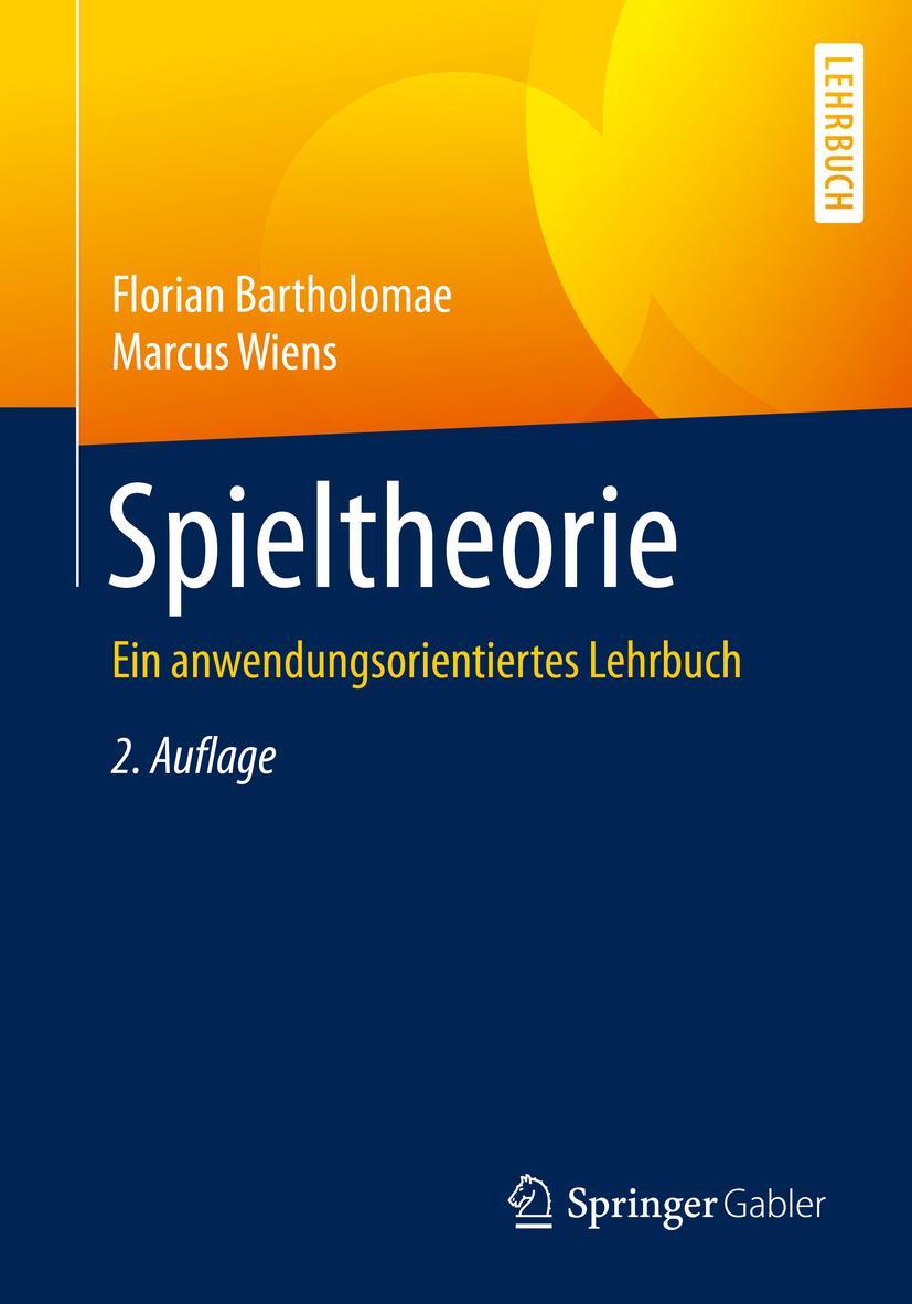 Cover: 9783658282783 | Spieltheorie | Ein anwendungsorientiertes Lehrbuch | Wiens (u. a.)