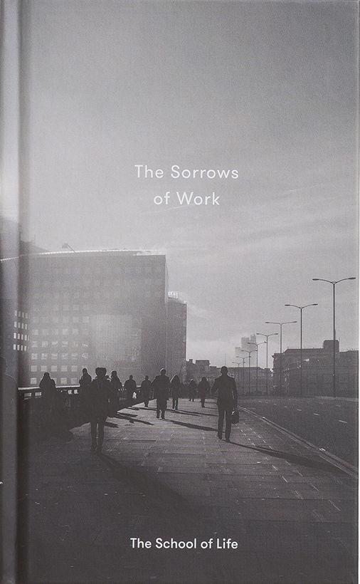 Cover: 9780995753518 | The Sorrows of Work | The School Of Life | Buch | 104 S. | Englisch