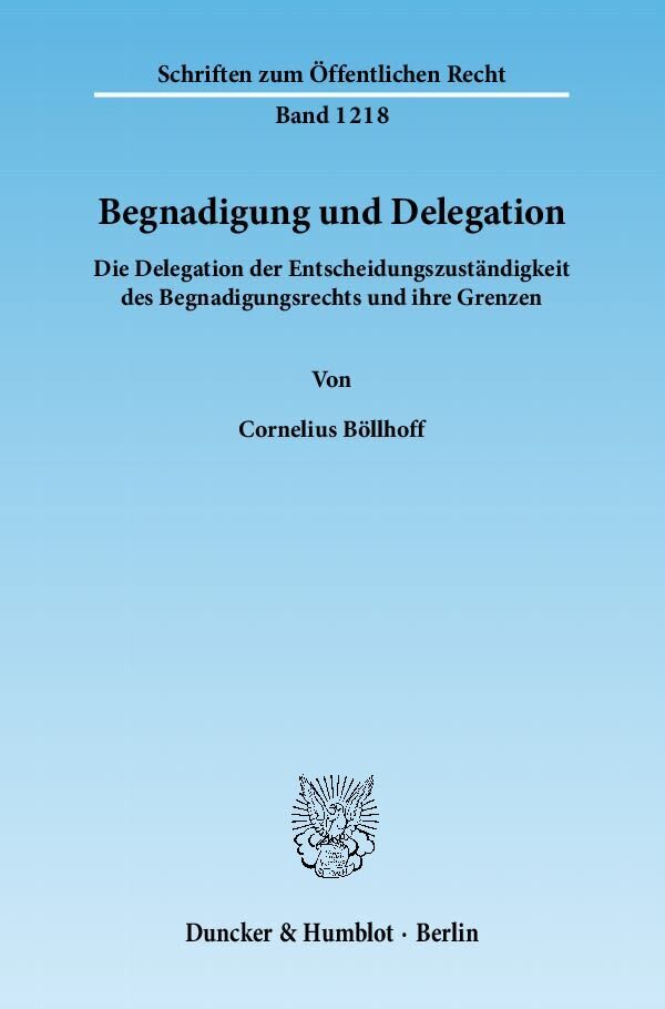 Cover: 9783428138166 | Begnadigung und Delegation | Cornelius Böllhoff | Taschenbuch | 215 S.