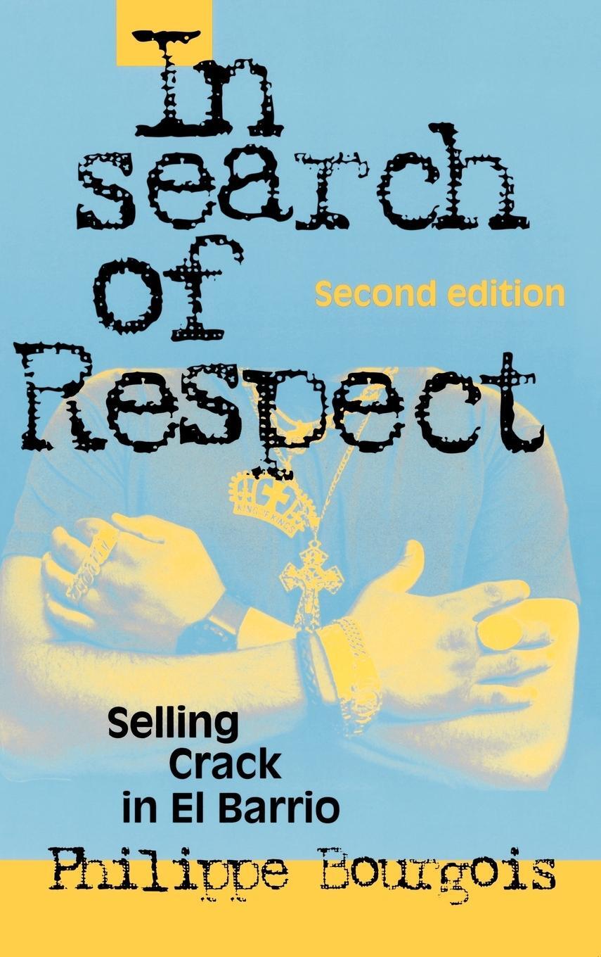 Cover: 9780521815628 | In Search of Respect | Selling Crack in El Barrio | Philippe Bourgois