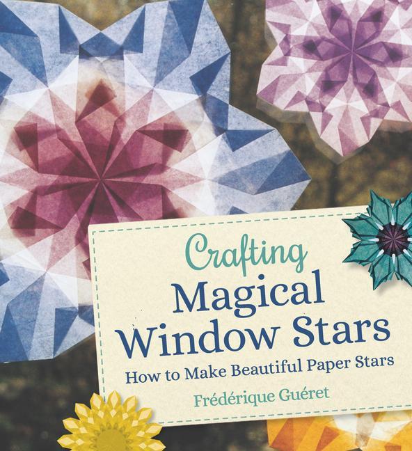 Cover: 9781782507796 | Crafting Magical Window Stars | How to Make Beautiful Paper Stars