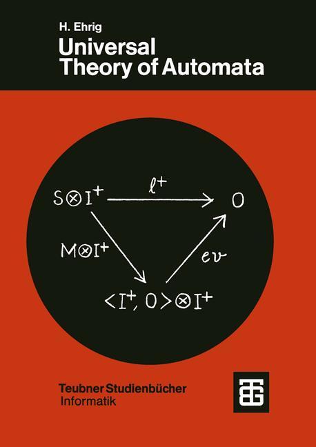 Cover: 9783519020547 | Universal Theory of Automata | A Categorical Approach | Ehrig (u. a.)