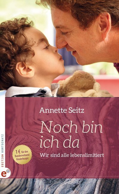 Cover: 9783943362558 | Noch bin ich da | Wir sind alle lebenslimitiert | Annette Seitz | Buch