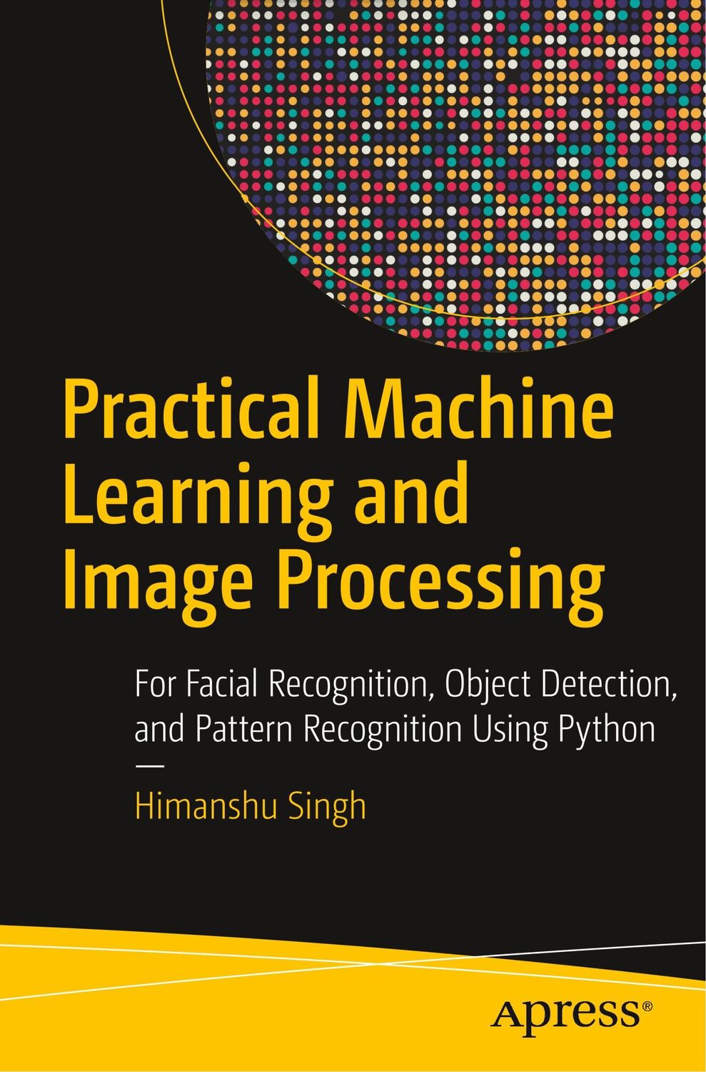 Cover: 9781484241486 | Practical Machine Learning and Image Processing | Himanshu Singh | xv