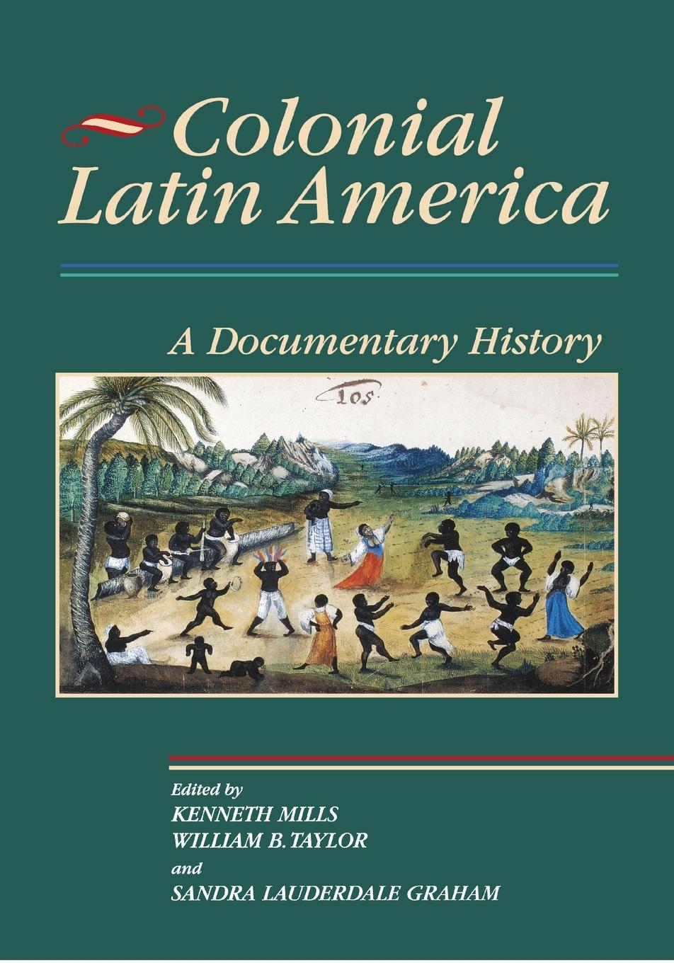 Cover: 9780842029971 | Colonial Latin America | A Documentary History | Kenneth Mills (u. a.)