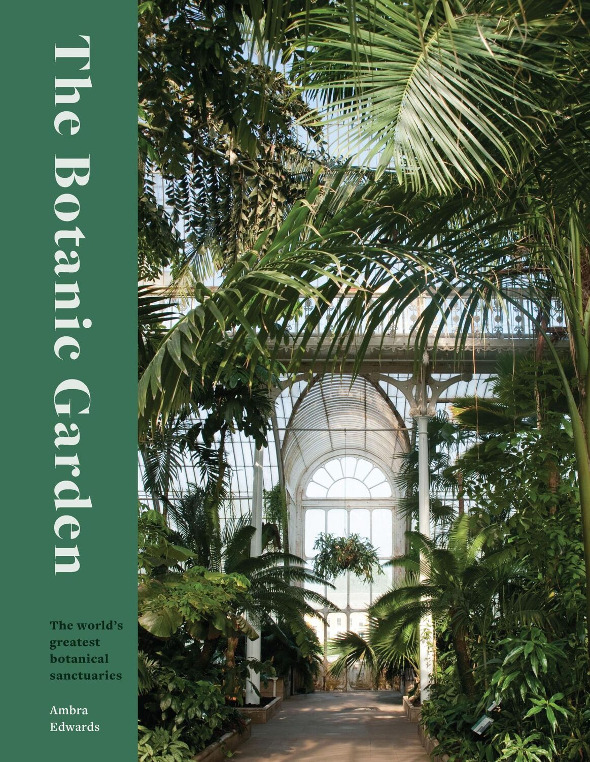 Cover: 9780711282261 | The Botanic Garden | The world's greatest botanical sanctuaries | Buch