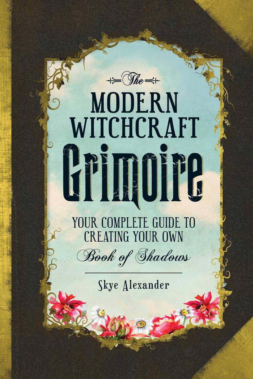 Cover: 9781440596810 | The Modern Witchcraft Grimoire | Skye Alexander | Buch | Gebunden