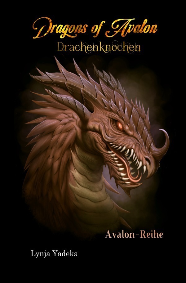 Cover: 9783757538583 | Dragons of Avalon - Drachenknochen | Drachenknochen. DE | Lynja Yadeka